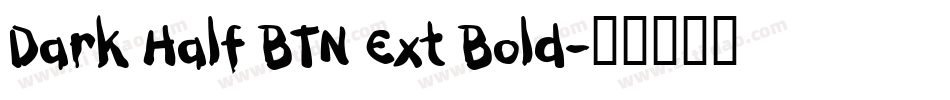 Dark Half BTN Ext Bold字体转换